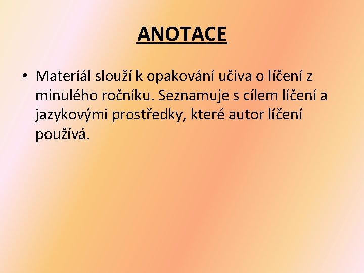 ANOTACE • Materiál slouží k opakování učiva o líčení z minulého ročníku. Seznamuje s