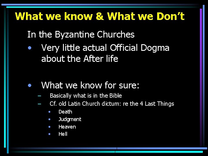 What we know & What we Don’t In the Byzantine Churches • Very little