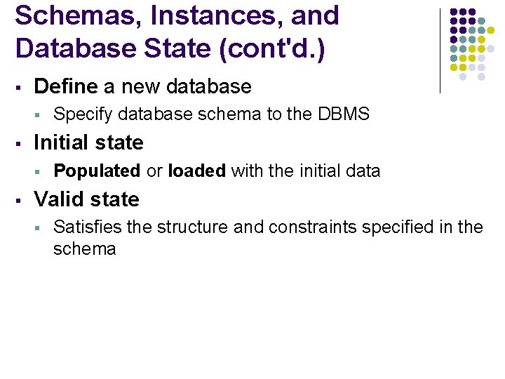 Schemas, Instances, and Database State (cont'd. ) § Define a new database § §