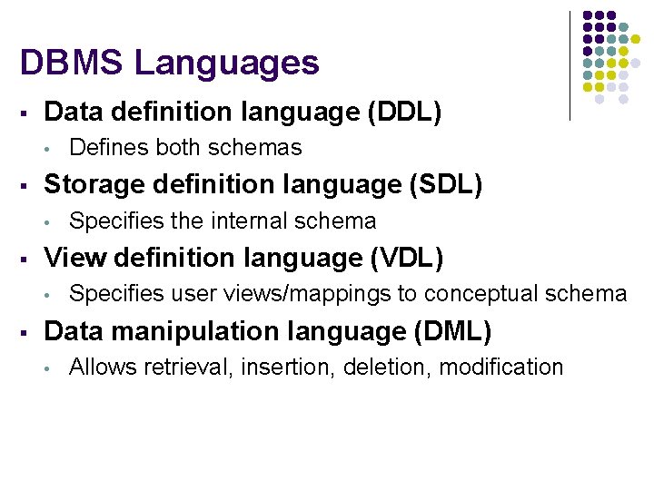 DBMS Languages § Data definition language (DDL) • § Storage definition language (SDL) •