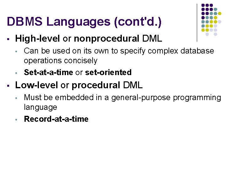 DBMS Languages (cont'd. ) § High-level or nonprocedural DML • • § Can be