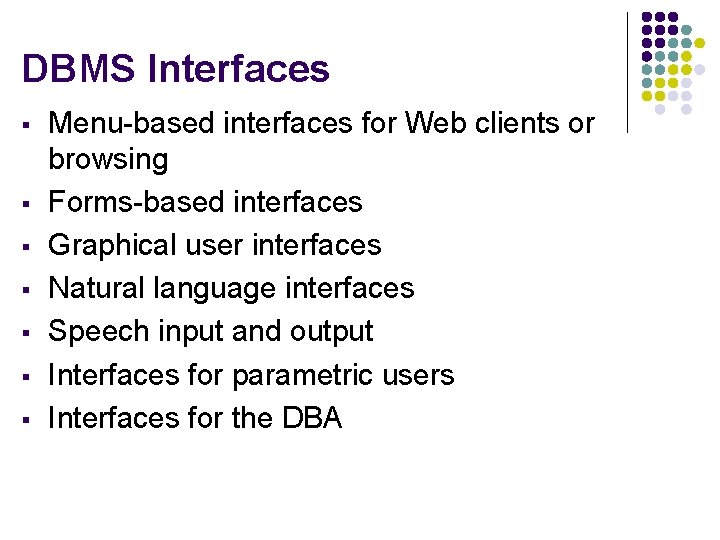 DBMS Interfaces § § § § Menu-based interfaces for Web clients or browsing Forms-based