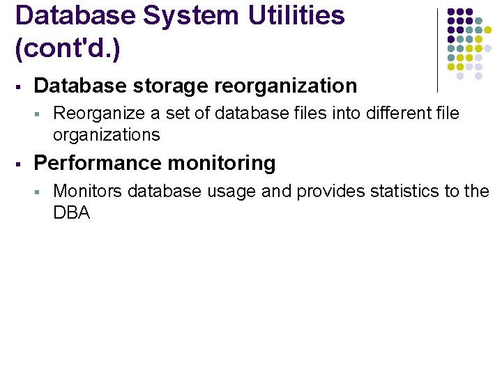 Database System Utilities (cont'd. ) § Database storage reorganization § § Reorganize a set