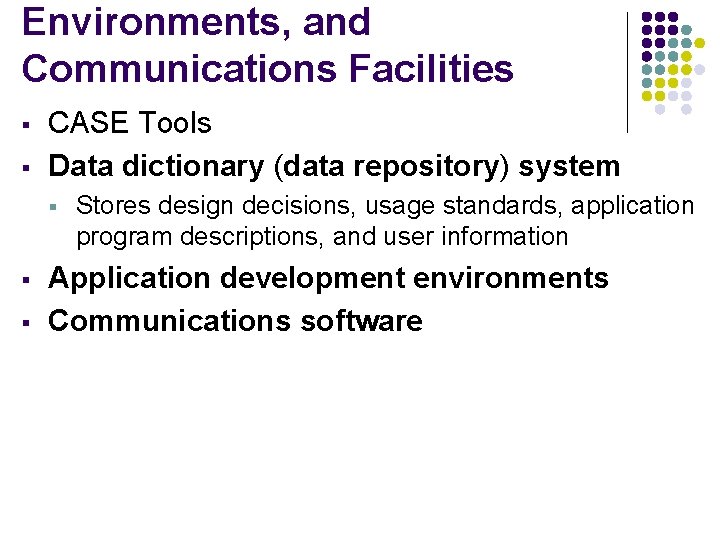 Environments, and Communications Facilities § § CASE Tools Data dictionary (data repository) system §