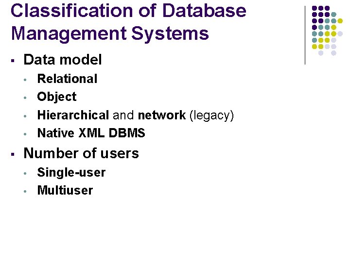 Classification of Database Management Systems § Data model • • § Relational Object Hierarchical