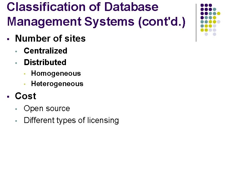 Classification of Database Management Systems (cont'd. ) § Number of sites • • Centralized