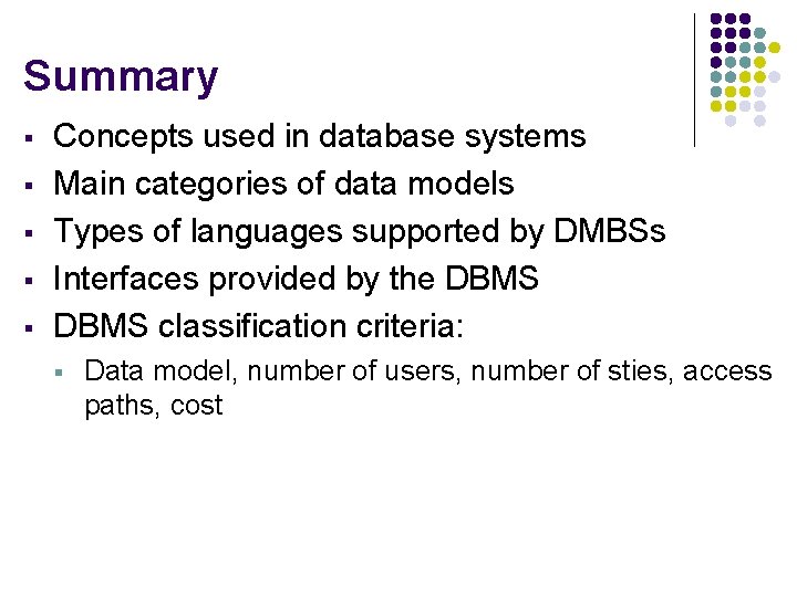 Summary § § § Concepts used in database systems Main categories of data models