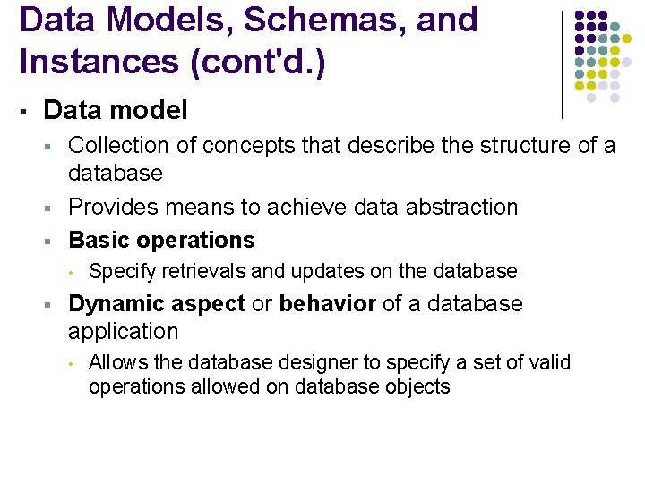 Data Models, Schemas, and Instances (cont'd. ) § Data model § § § Collection