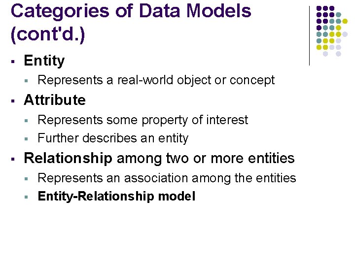 Categories of Data Models (cont'd. ) § Entity § § Attribute § § §