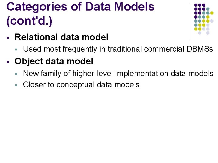 Categories of Data Models (cont'd. ) § Relational data model § § Used most