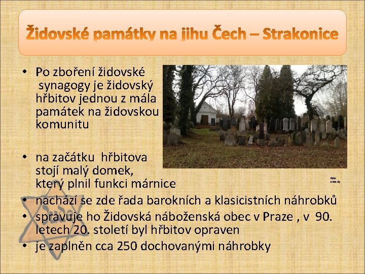 Židovské památky na jihu Čech – Strakonice • Po zboření židovské synagogy je židovský