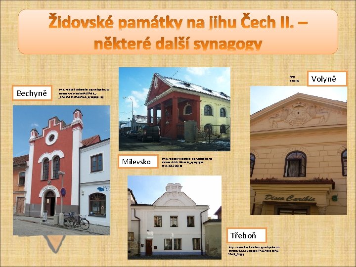 Židovské památky na jihu Čech II. – některé další synagogy foto autorky Bechyně http: