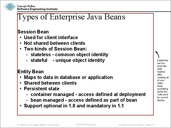 Types of Enterprise Java Beans Session Bean • Used for client interface • Not