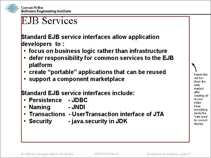 EJB Services Standard EJB service interfaces allow application developers to : • focus on