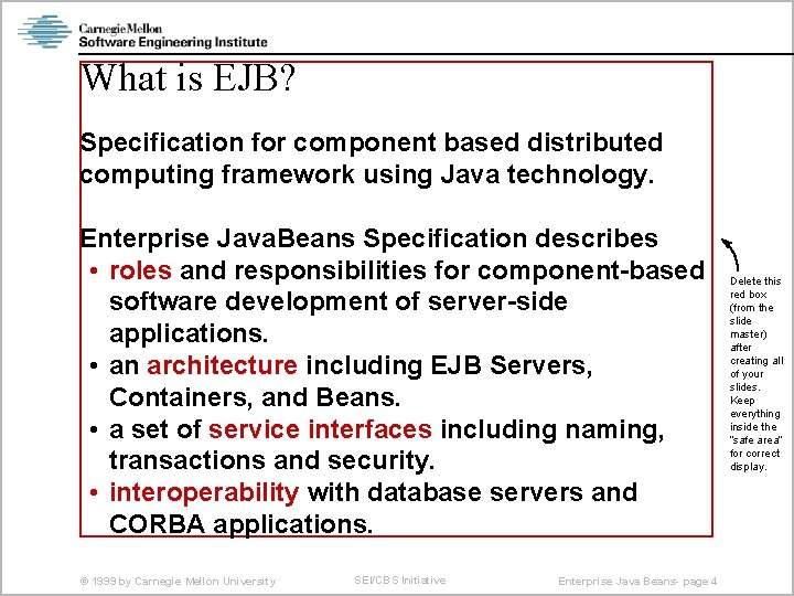 What is EJB? Specification for component based distributed computing framework using Java technology. Enterprise