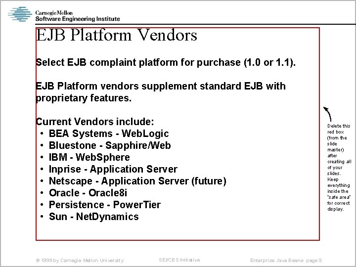 EJB Platform Vendors Select EJB complaint platform for purchase (1. 0 or 1. 1).