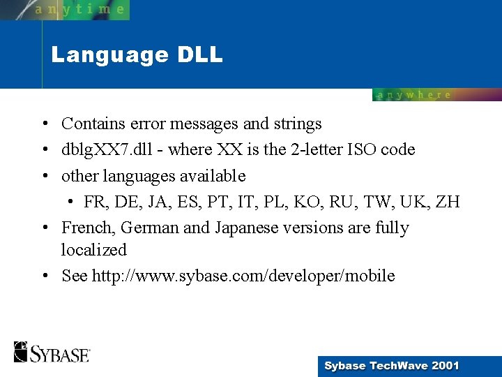 Language DLL • Contains error messages and strings • dblg. XX 7. dll - Language DLL • Contains error messages and strings • dblg. XX 7. dll -