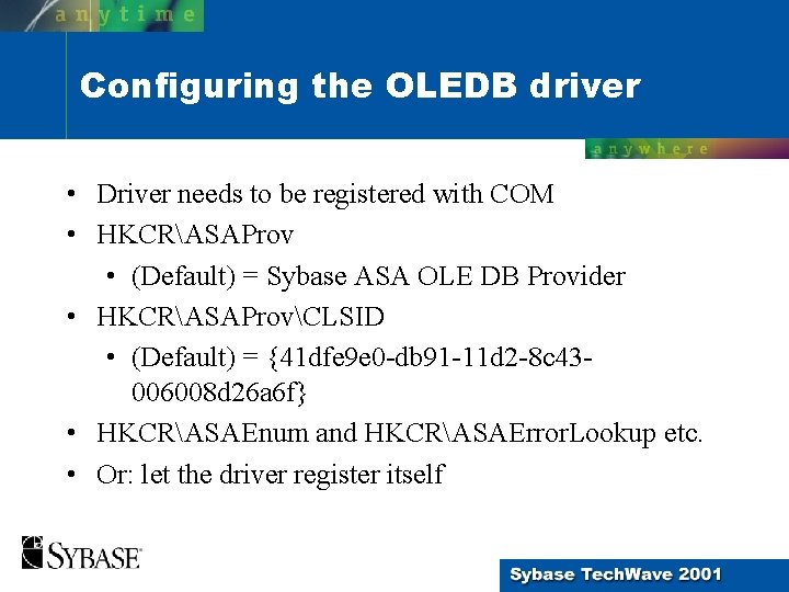 Configuring the OLEDB driver • Driver needs to be registered with COM • HKCRASAProv Configuring the OLEDB driver • Driver needs to be registered with COM • HKCRASAProv
