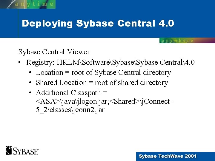 Deploying Sybase Central 4. 0 Sybase Central Viewer • Registry: HKLMSoftwareSybase Central4. 0 • Deploying Sybase Central 4. 0 Sybase Central Viewer • Registry: HKLMSoftwareSybase Central4. 0 •