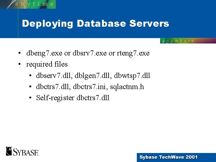 Deploying Database Servers • dbeng 7. exe or dbsrv 7. exe or rteng 7. Deploying Database Servers • dbeng 7. exe or dbsrv 7. exe or rteng 7.