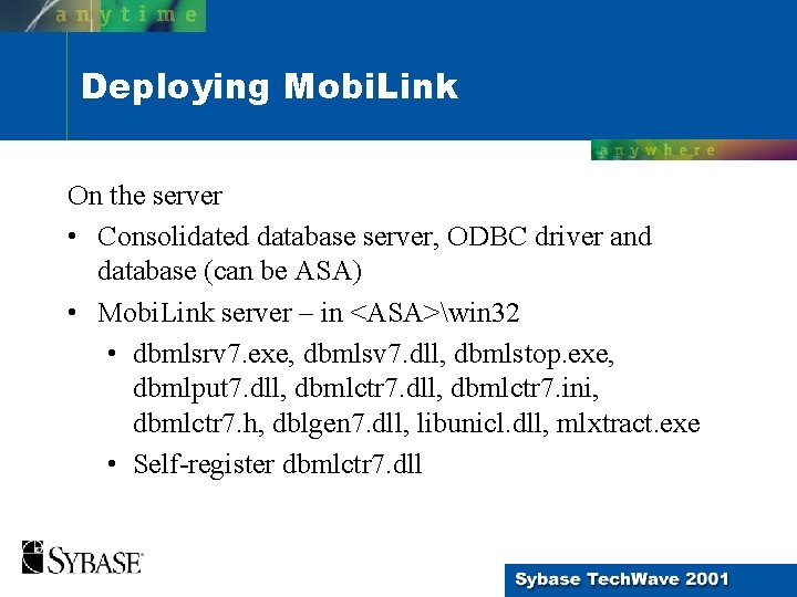 Deploying Mobi. Link On the server • Consolidated database server, ODBC driver and database Deploying Mobi. Link On the server • Consolidated database server, ODBC driver and database