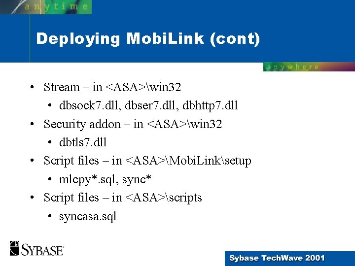 Deploying Mobi. Link (cont) • Stream – in <ASA>win 32 • dbsock 7. dll, Deploying Mobi. Link (cont) • Stream – in <ASA>win 32 • dbsock 7. dll,