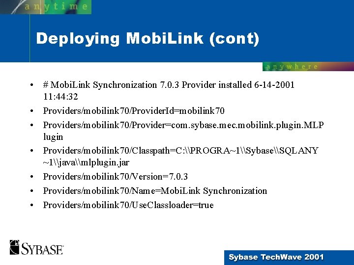 Deploying Mobi. Link (cont) • # Mobi. Link Synchronization 7. 0. 3 Provider installed Deploying Mobi. Link (cont) • # Mobi. Link Synchronization 7. 0. 3 Provider installed