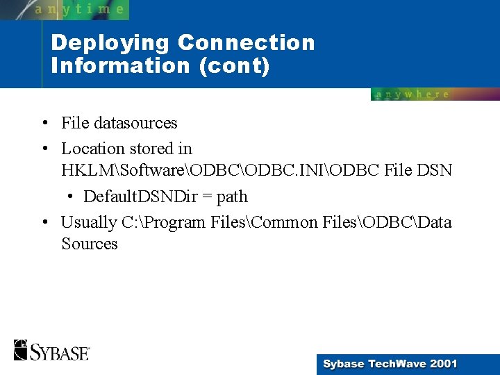 Deploying Connection Information (cont) • File datasources • Location stored in HKLMSoftwareODBC. INIODBC File Deploying Connection Information (cont) • File datasources • Location stored in HKLMSoftwareODBC. INIODBC File
