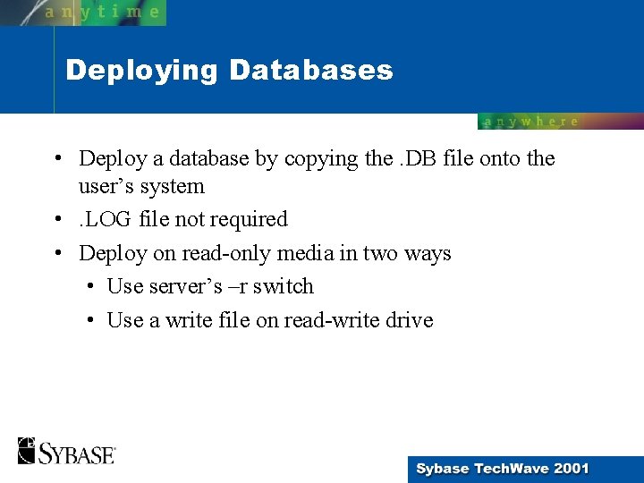 Deploying Databases • Deploy a database by copying the. DB file onto the user’s Deploying Databases • Deploy a database by copying the. DB file onto the user’s