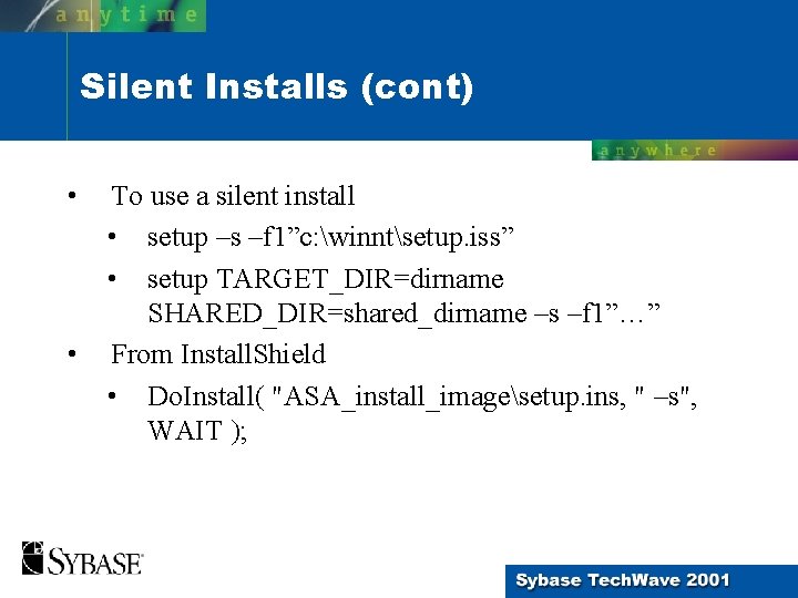 Silent Installs (cont) • • To use a silent install • setup –s –f Silent Installs (cont) • • To use a silent install • setup –s –f