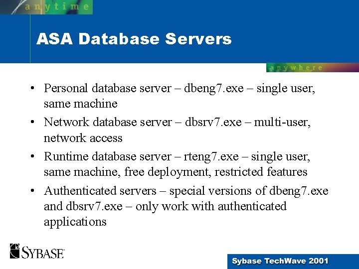 ASA Database Servers • Personal database server – dbeng 7. exe – single user, ASA Database Servers • Personal database server – dbeng 7. exe – single user,