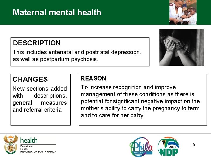 Maternal mental health DESCRIPTION This includes antenatal and postnatal depression, as well as postpartum