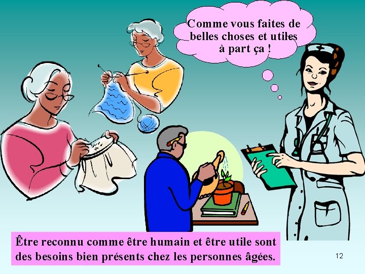 Comme vous faites de belles choses et utiles à part ça ! Être reconnu