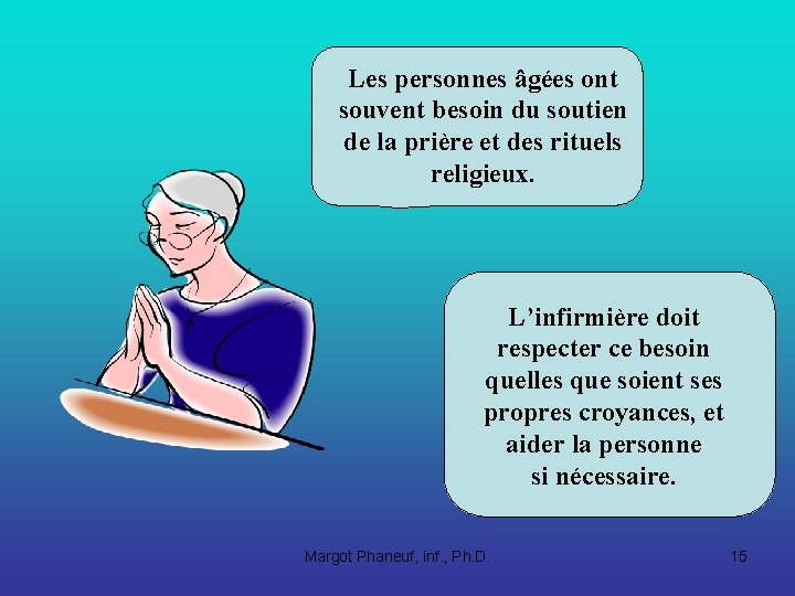 Les personnes âgées ont souvent besoin du soutien de la prière et des rituels