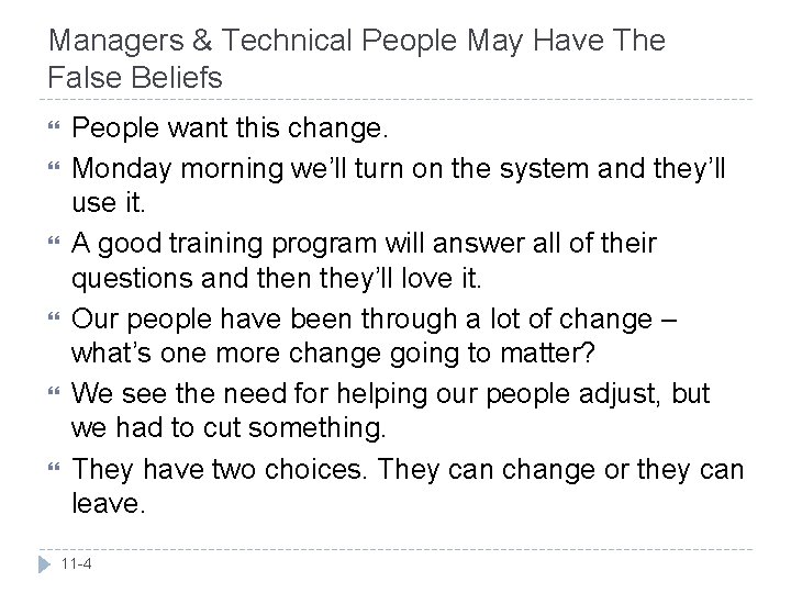 Managers & Technical People May Have The False Beliefs People want this change. Monday