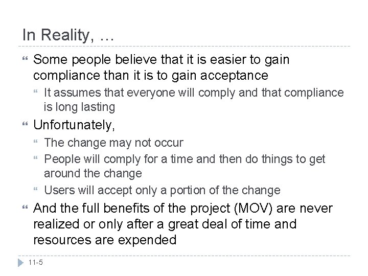 In Reality, … Some people believe that it is easier to gain compliance than