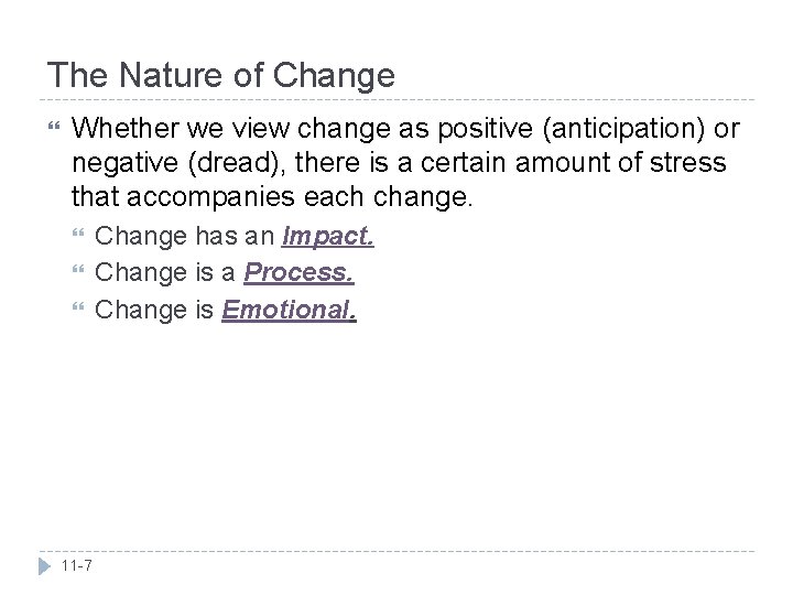 The Nature of Change Whether we view change as positive (anticipation) or negative (dread),