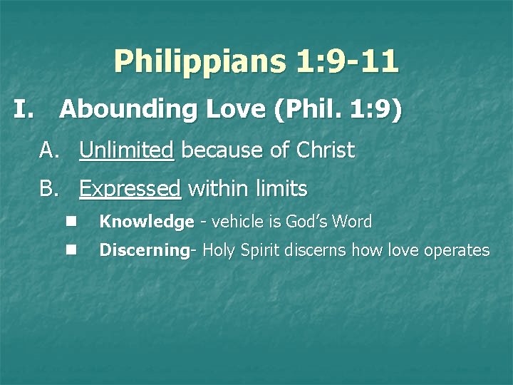 Philippians 1: 9 -11 I. Abounding Love (Phil. 1: 9) A. Unlimited because of