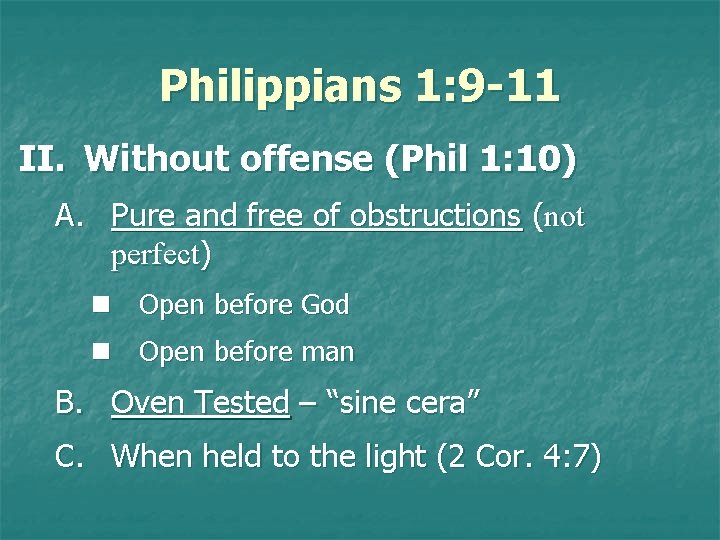 Philippians 1: 9 -11 II. Without offense (Phil 1: 10) A. Pure and free