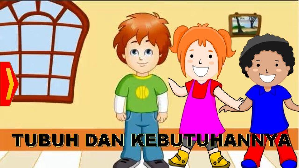 TUBUH DAN KEBUTUHANNYA 