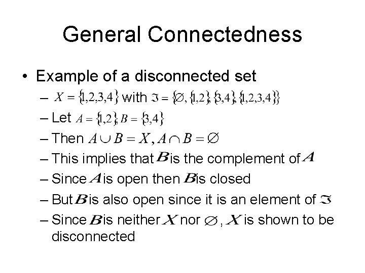 General Connectedness • Example of a disconnected set – with – Let – Then