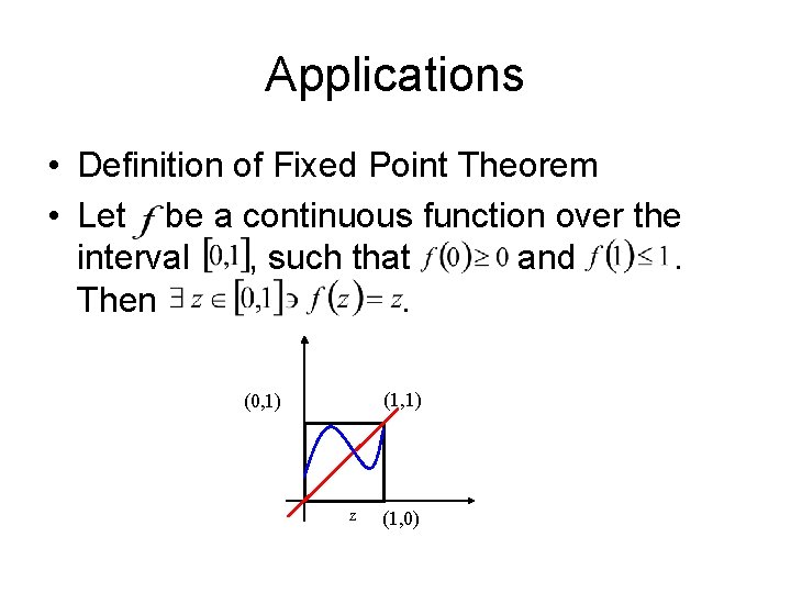 Applications • Definition of Fixed Point Theorem • Let be a continuous function over