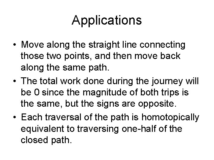 Applications • Move along the straight line connecting those two points, and then move