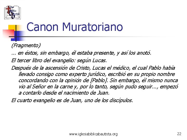 Canon Muratoriano (Fragmento). . . en éstos, sin embargo, él estaba presente, y así