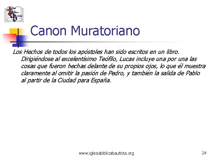 Canon Muratoriano Los Hechos de todos los apóstoles han sido escritos en un libro.
