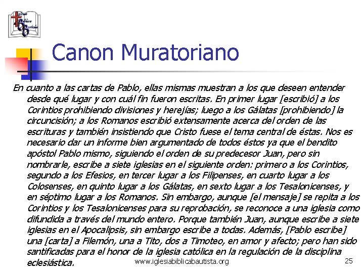 Canon Muratoriano En cuanto a las cartas de Pablo, ellas mismas muestran a los
