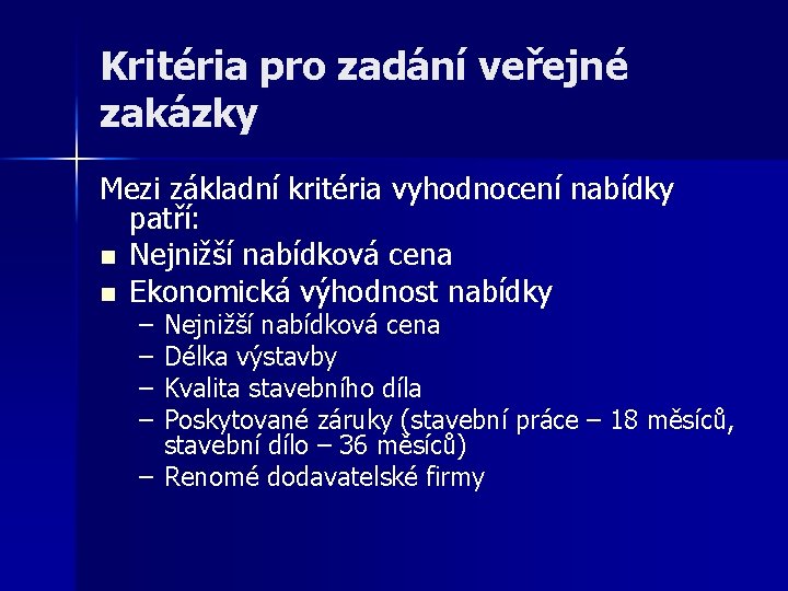 Kritéria pro zadání veřejné zakázky Mezi základní kritéria vyhodnocení nabídky patří: n Nejnižší nabídková