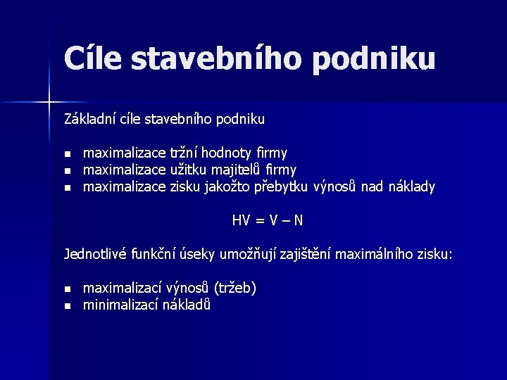 Cíle stavebního podniku Základní cíle stavebního podniku n n n maximalizace tržní hodnoty firmy