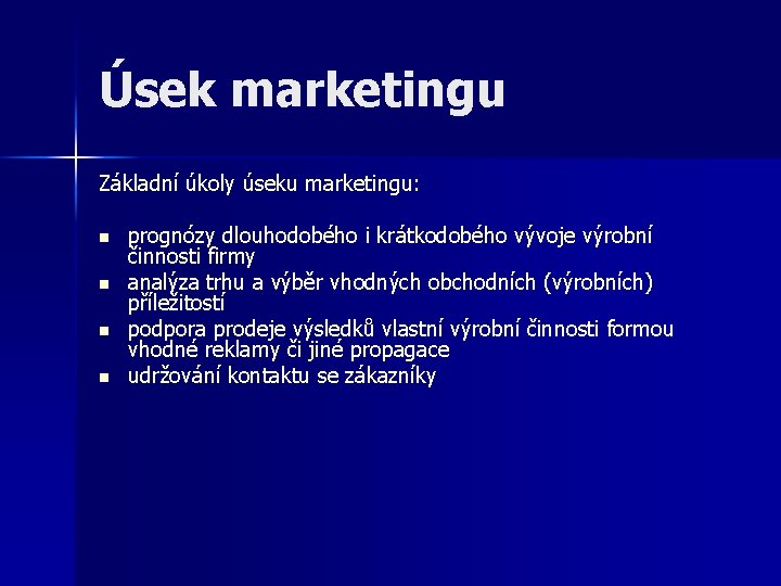 Úsek marketingu Základní úkoly úseku marketingu: n n prognózy dlouhodobého i krátkodobého vývoje výrobní