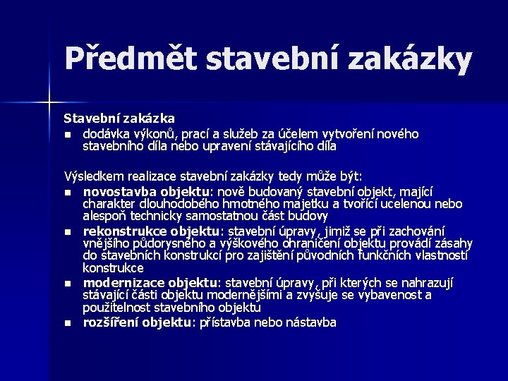 Předmět stavební zakázky Stavební zakázka n dodávka výkonů, prací a služeb za účelem vytvoření